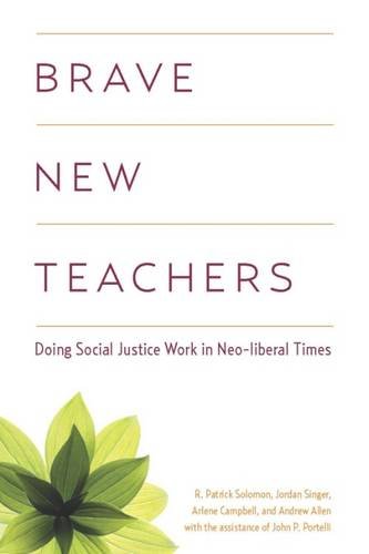 Imagen de archivo de Brave New Teachers: Doing Social Justice Work in Neo-Liberal Times a la venta por ThriftBooks-Atlanta