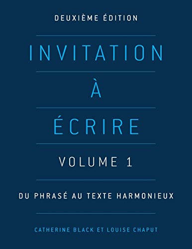 9781551309002: Invitation a Ecrire: Volume 1: Du Phrase au Texte Harmonieux: Du phras au texte harmonieux