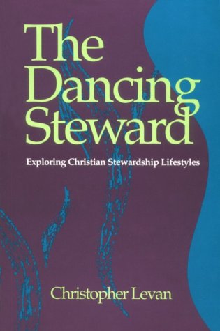 Stock image for The Dancing Steward: Exploring Christian Stewardship Lifestyles for sale by Wonder Book