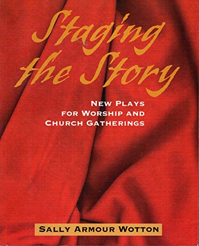 Stock image for Staging the Story: New Plays for Worship and Church Gatherings for sale by WorldofBooks