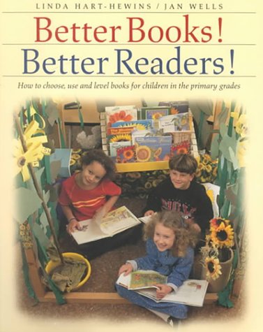 Imagen de archivo de Better Books! Better Readers! : How to Choose, Use and Level Books for Children in the Primary Grades a la venta por Better World Books