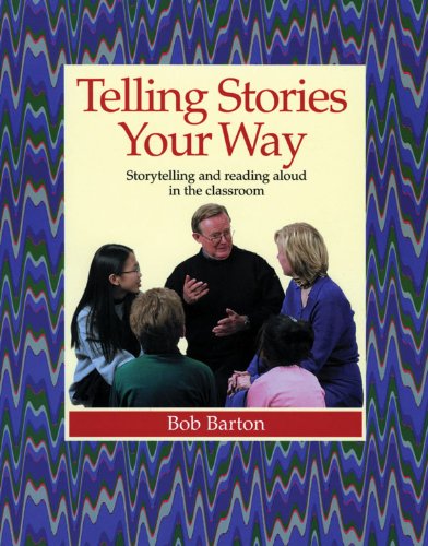 Beispielbild fr Telling Stories Your Way : Storytelling and Reading Aloud in the Classroom zum Verkauf von Better World Books