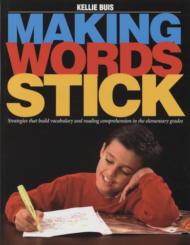 Stock image for Making Words Stick : Strategies That Build Vocabulary and Reading Comprehension in the Elementary Grades for sale by Better World Books