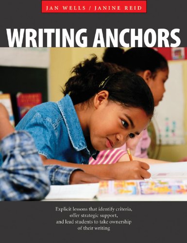 Beispielbild fr Writing Anchors : Explicit Lessons That Identify Criteria, Offer Strategic Support, and Lead Students to Take Ownership of Their Writing zum Verkauf von Better World Books