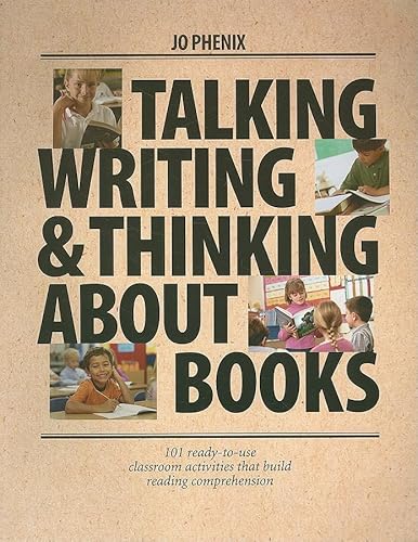 Imagen de archivo de Talking, Writing, and Thinking About Books: 101 Ready-to-Use Classroom Activities That Build Reading Comprehension a la venta por ZBK Books