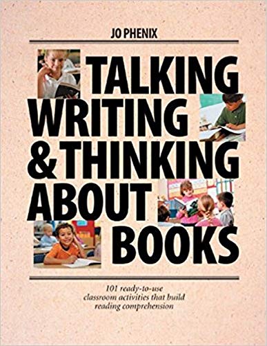 Stock image for Talking, Writing, and Thinking about Books : 101 Ready-To-Use Classroom Activities That Build Reading Comprehension for sale by Better World Books: West