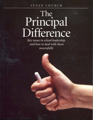 Stock image for The Principal Difference : Key Issues in School Leadership and How to Deal with Them Successfully for sale by Better World Books