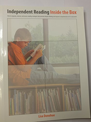 Beispielbild fr Independent Reading Inside the Box : How to Organize, Observe, and Assess Reading Strategies That Promote Deeper Thinking and Improve Comprehension in K-6 Classrooms zum Verkauf von Better World Books