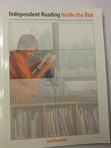 9781551382258: Independent Reading Inside the Box: How to Organize, Observe, and Assess Reading Strategies That Promote Deeper Thinking and Improve Comprehension in K-6 Classrooms