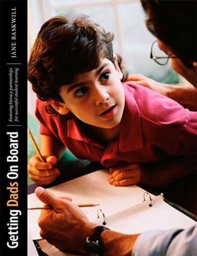 Getting Dads on Board: Fostering Literacy Partnerships for Successful Student Learning (9781551382340) by Baskwill, Jane