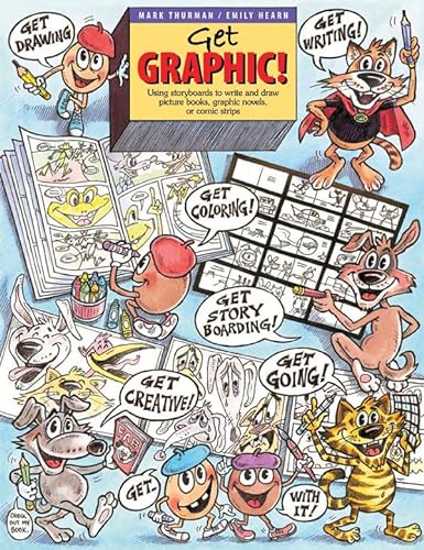 Imagen de archivo de Get Graphic! : Using Storyboards to Write and Draw Picture Books, Graphic Novels, or Comic Strips a la venta por Better World Books
