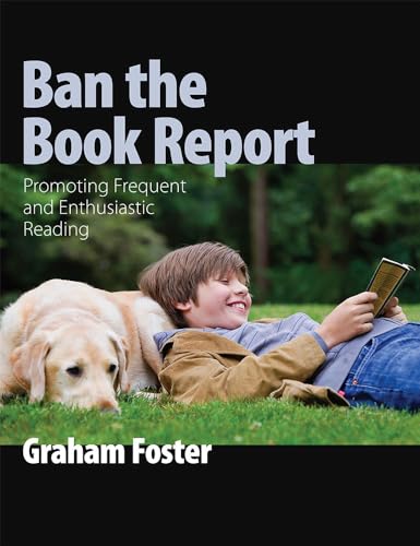 Beispielbild fr Ban the Book Report: Promoting Frequent and Enthusiastic Reading zum Verkauf von medimops