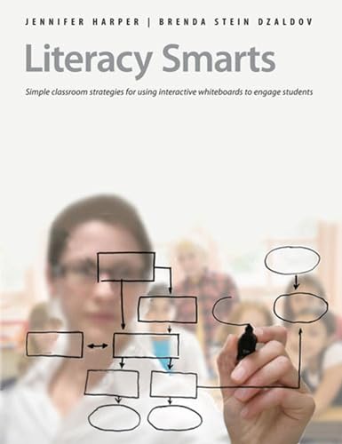 Stock image for Literacy Smarts : Simple Classroom Strategies for Using Interactive Whiteboards to Engage Students for sale by Better World Books