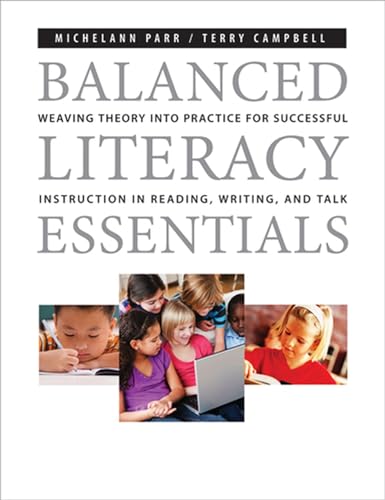 Stock image for Balanced Literacy Essentials : Weaving Theory into Practice for Successful Instruction in Reading, Writing, and Talk for sale by Better World Books