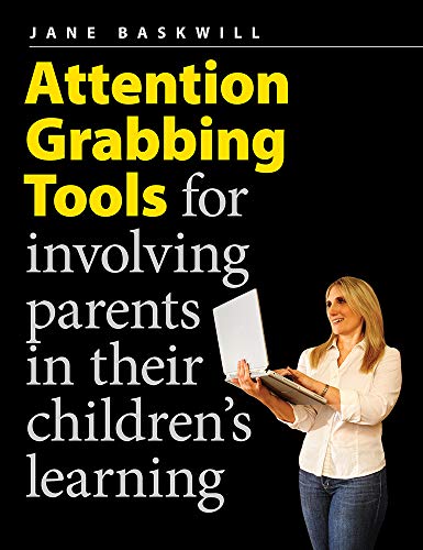 Attention Grabbing Tools: For Involving Parents in Their Children's Learning (9781551382838) by Baskwill, Jane