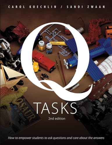 Stock image for Q Tasks: How to Empower Students to Ask Questions and Care about the Answers for sale by ThriftBooks-Atlanta