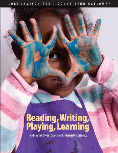 Stock image for Reading, Writing, Playing, Learning: Finding the Sweet Spots in Kindergarten Literacy for sale by Zoom Books Company