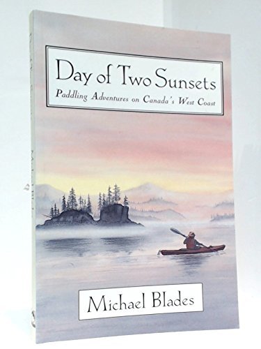 Beispielbild fr Day of Two Sunsets: Paddling Adventures on Canada's West Coast zum Verkauf von WorldofBooks
