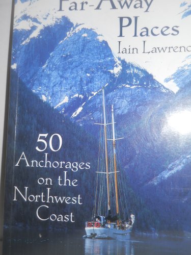 9781551430331: Far-Away Places: 50 Anchorages on the Northwest Coast [Idioma Ingls]