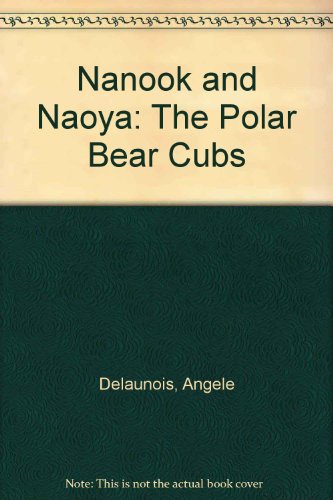 9781551430485: Nanook and Naoya: The Polar Bear Cubs