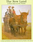 Stock image for The New Land : A First Year on the Prairie for sale by Better World Books