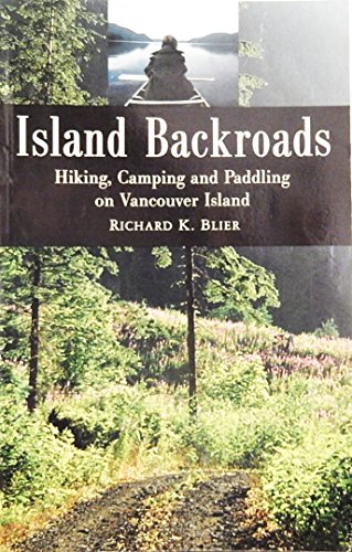 9781551430973: Island Backroads: Hiking Camping and Paddling on Vancouver Island