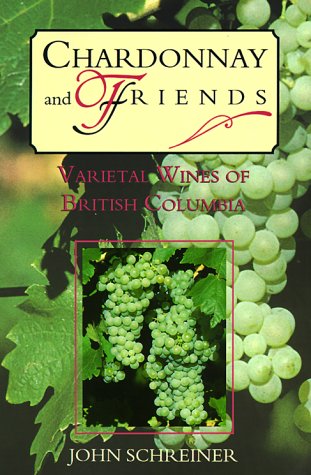 Stock image for Chardonnay & Friends: Varietal Wines of British Columbia for sale by ThriftBooks-Dallas