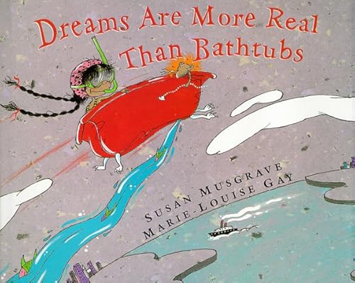 Stock image for Dreams Are More Real Than Bathtubs for sale by Front Cover Books