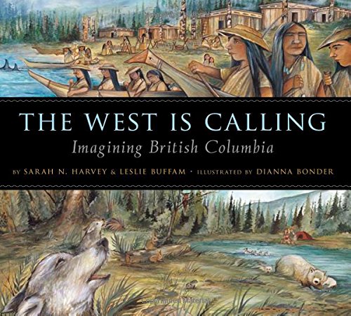 Imagen de archivo de The West Is Calling: Imagining British Columbia a la venta por SecondSale