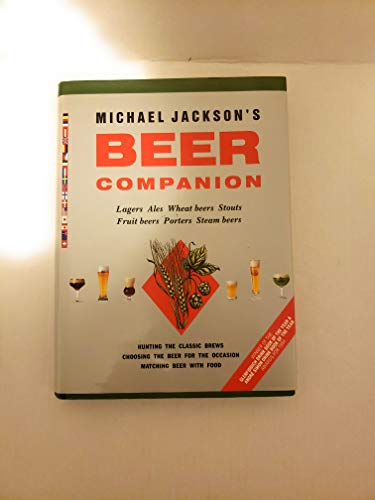 MICHAEL JACKSON'S BEER COMPANION: The World's Great Beer Styles, Gastronomy, and Traditions