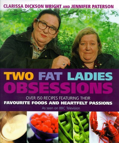 9781551442334: Two Fat Ladies Obsessions by Paterson, Jennifer; Wright, Clarissa Dickson (1999) Hardcover