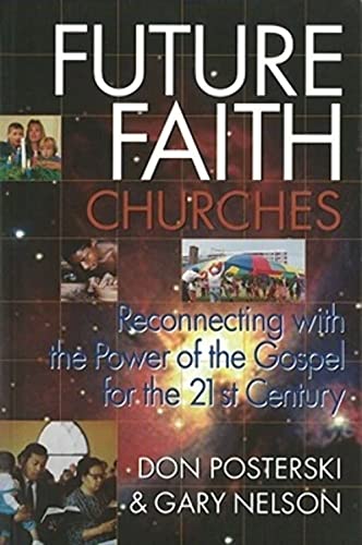Stock image for Future Faith Churches: Reconnecting with the Power of the Gospel for the 21st Century for sale by Lowry's Books