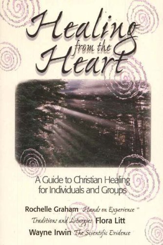 Stock image for Healing from the Heart: A Guide to Christian Healing for Individuals and Groups for sale by Wonder Book