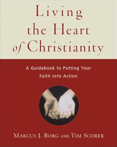 Beispielbild fr Living the Heart of Christianity: A Guide to Putting Your Faith into Action zum Verkauf von Wonder Book