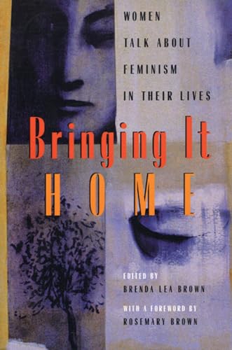 Imagen de archivo de Bringing It Home: Women Talk About Feminism in Their Lives a la venta por Wonder Book