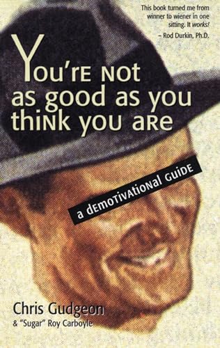 Beispielbild für You're Not As Good As You Think You Are: A Demotivational Guide zum Verkauf von Discover Books