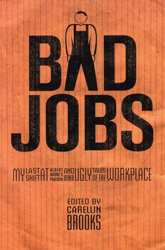 Stock image for Bad Jobs: My Last Shift at Albert Wong's Pagoda and Other Ugly Tales of the Workplace for sale by Call Phil Now - Books