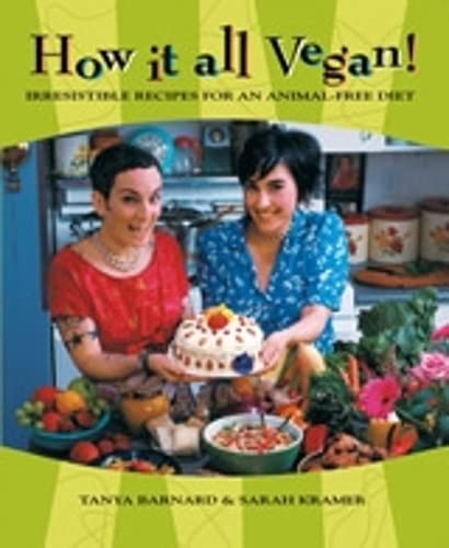 Imagen de archivo de How It All Vegan!: Irresistible Recipes for an Animal-Free Diet a la venta por SecondSale