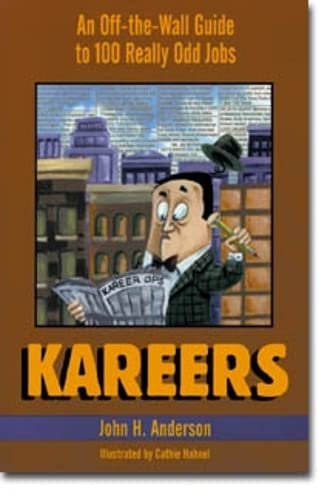 Kareers: An Off-the-Wall Guide to 100 Really Odd Jobs