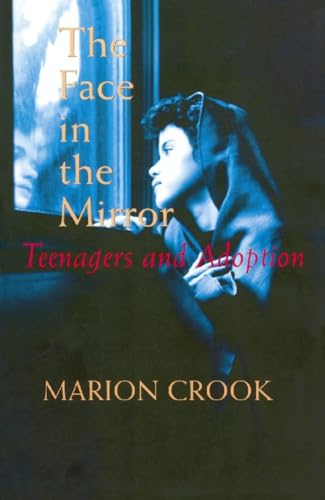 Stock image for The Face in the Mirror: Teenagers and Adoption for sale by Discover Books
