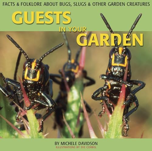 9781551520971: Guests in Your Garden: Facts and Folklore about Bugs, Grubs and Other Garden Creatures