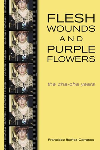 Beispielbild fr Flesh Wounds and Purple Flowers: The Cha-Cha Years zum Verkauf von Walther's Books