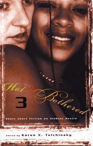 Stock image for Hot & Bothered 3: Short Short Fiction on Lesbian Desire (v. 3) for sale by Kona Bay Books