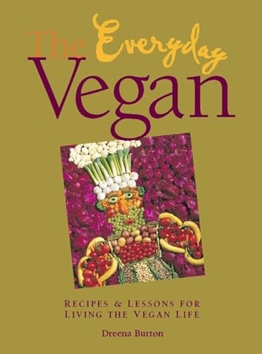 Imagen de archivo de The Everyday Vegan: Recipes & Lessons for Living the Vegan Life a la venta por Gulf Coast Books