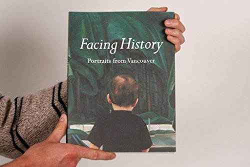 Stock image for Facing History: Portraits from Vancouver for sale by W. Lamm