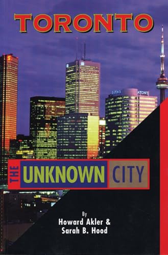Stock image for Toronto : The Unknown City for sale by M. W. Cramer Rare and Out Of Print Books