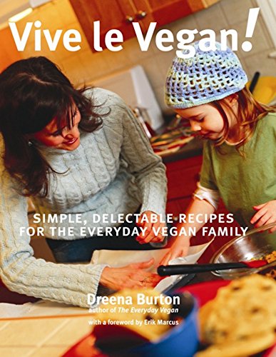 Stock image for Vive le Vegan!: Simple, Delectable Recipes for the Everyday Vegan Family for sale by SecondSale