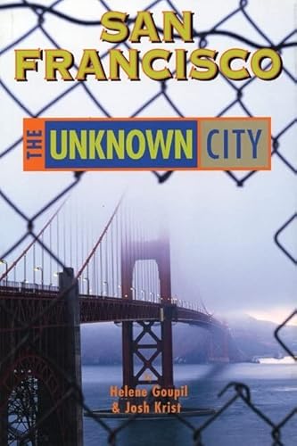 Stock image for San Francisco: The Unknown City for sale by St Vincent de Paul of Lane County