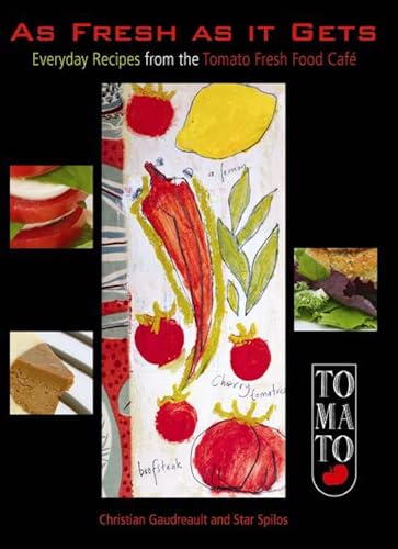 Beispielbild fr As Fresh as It Gets: Everyday Recipes from the Tomato Fresh Food Cafa zum Verkauf von WorldofBooks