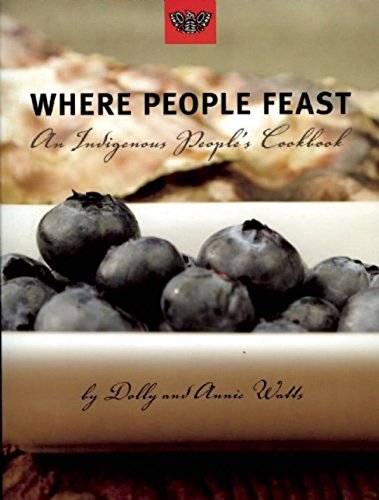 WHERE PEOPLE FEASE An Indigenous People's Cookbook